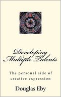 Developing Multiple Talents: The personal side of creative Expression