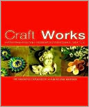 Craft Works: 100 Innovative Craft Projects