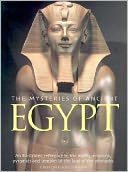 The Mysteries of Ancient Egypt: An Illustrated Reference to the Myths, Religions, Pyramids and Temples of the Land of the Pharaohs