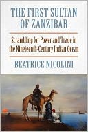 The First Sultan of Zanzibar: Scrambling for Power and Trade in the Nineteenth-Century Indian Ocean