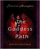 The Goddess Path: Myths, Invocations, and Rituals