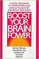 Boost Your Brain Power: A Total Program to Strengthen and Expand Your Most Important Resource