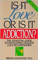 Is It Love or Is It Addiction?