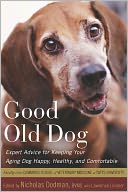 Good Old Dog: Expert Advice for Keeping Your Aging Dog Happy, Healthy, and Comfortable