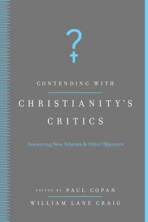Contending with Christianity's Critics: Anwering New Atheists and Other Objectors