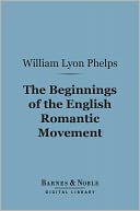 The Beginnings of the English Romantic Movement (Barnes & Noble Digital Library)