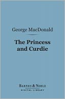 The Princess and Curdie (Barnes & Noble Digital Library)