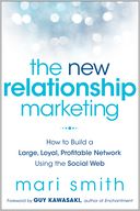 The New Relationship Marketing: How to Build a Large, Loyal, Profitable Network Using the Social Web