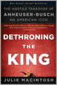 Dethroning the King: The Hostile Takeover of Anheuser-Busch, an American Icon