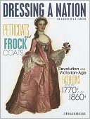 Petticoats and Frock Coats: Revolution and Victorian Age Fashions from the 1770s to 1860s