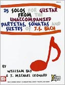 25 Solos for Guitar from the Unaccompanied Partitas, Sonatas and Suites of J. S. Bach