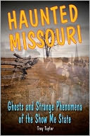 Haunted Missouri: Ghosts and Strange Phenomena of the Show Me State