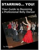 download Starring...You! : Your guide to Becoming a Professional Belly Dancer book