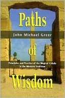 Paths of Wisdom: Principles and Practice of the Magical Cabala in the Western Tradition