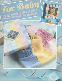 For Baby: 25 Easy Gifts & Gift Wraps to Match (Leisure Arts #3567)