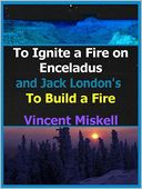 To Ignite a Fire on Enceladus and Jack London's To Build a Fire