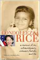 Condoleezza Rice: A Memoir of My Extraordinary, Ordinary Family and Me