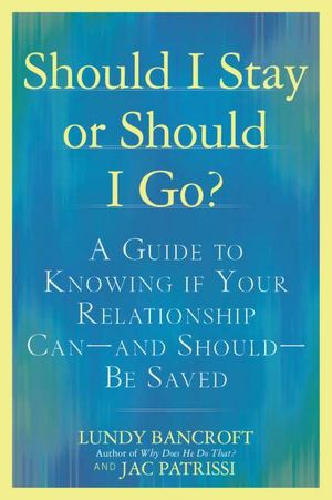 Should I Stay or Should I Go?: A Guide to Knowing if Your Relationship Can--and Should--be Saved