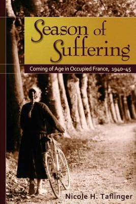 Season of Suffering: Coming of Age in Occupied France, 1940-45
