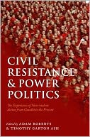 Civil Resistance and Power Politics: The Experience of Non-violent Action from Gandhi to the Present