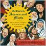 Between Heaven and Mirth: Why Joy, Humor, and Laughter Are at the Heart of the Spiritual Life