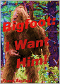 Bigfoot: and I Want Him !