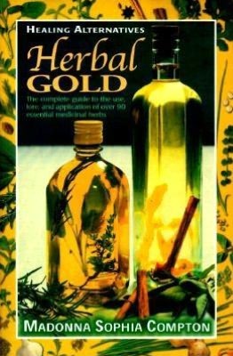 Herbal Gold: Healing Alternatives Madonna Compton