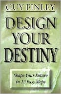 Design Your Destiny: Shape Your Future in 12 Easy Steps