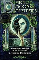Dark Moon Mysteries: Wisdom, Power and Magic of the Shadow World