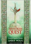 Arthurian Quest: Living the Legends of Camelot