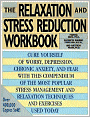 The Relaxation and Stress Reduction Workbook: Cure Yourself of Worry, Depression, Chronic Anxiety, and Fear with this Compendium of the Most Popular Stress Management and Relaxation Techniques and Exercises Used Today
