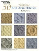 50 Fabulous Knit Aran Stitches