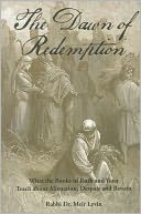 Dawn of Redemption: What the Books of Ruth & Yonah Teach about Alienation, Despair & Return