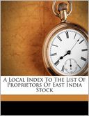 A Local Index To The List Of Proprietors Of East India Stock