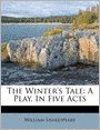 The Winter's Tale: A Play, In Five Acts