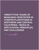 Twenty-Five Years of Managing Vegetation in Conifer Plantations in Northern and Central California: Results, Application, Principles