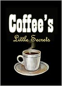 Coffee's Little Secrets - Delicious Coffee Recipes