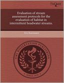 Evaluation Of Stream Assessment Protocols For The Evaluation Of Habitat In Intermittent Headwater Streams.