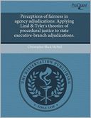 Perceptions Of Fairness In Agency Adjudications