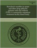 Rorschach Variables In Opiate And Other Drug Addicted Patients With And Without Ptsd