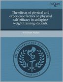 The Effects Of Physical And Experience Factors On Physical Self-Efficacy In Collegiate Weight Training Students.
