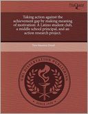 Taking Action Against The Achievement Gap By Making Meaning Of Motivation