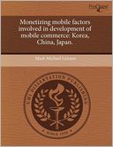 Monetizing Mobile Factors Involved In Development Of Mobile Commerce