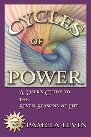 Cycles of Power: A User's Guide to the Seven Seasons of Life