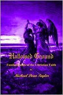 Hallowed Ground: Fundamentals Of The Christian Faith