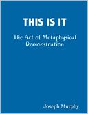 This is It: The Art of Metaphysical Demonstration
