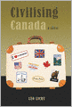 Civilising Canada: A Novel