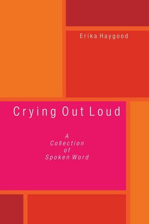 Crying Out Loud: A Collection of Spoken Word