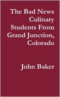 The Bad News Culinary Students from Grand Junction, Colorado