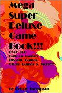 Mega Super Deluxe Game Book: Over 360 Balloon Games, Instant Games, Circle Games & More!!!
